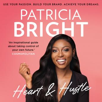 Heart and Hustle: Use your passion. Build your brand. Achieve your dreams.