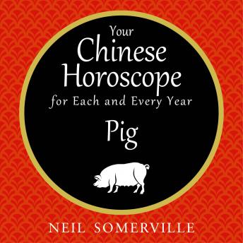 Your Chinese Horoscope for Each and Every Year - Pig