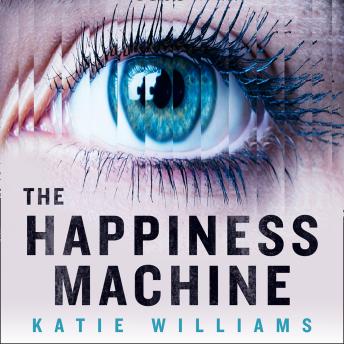 Happiness Machine, Audio book by Katie Williams