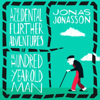Accidental Further Adventures of the Hundred-Year-Old Man, Audio book by Jonas Jonasson