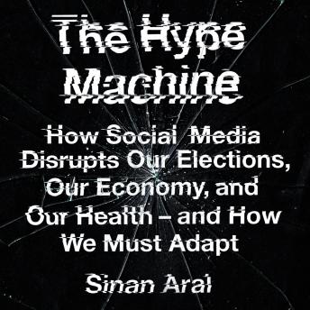 Enjoy The Hype Machine: How Social Media Disrupts Our Elections, Our Economy and Our Health – and How We Must Adapt from Sinan Aral episode artwork