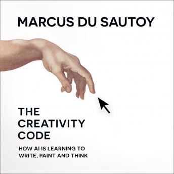 Download Creativity Code: How AI is learning to write, paint and think by Marcus Du Sautoy