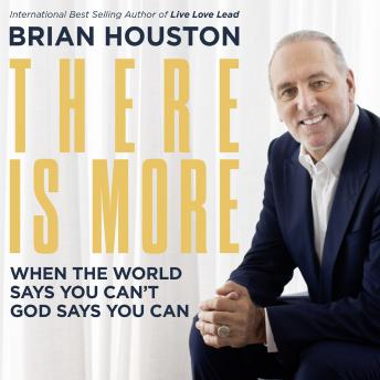 There is More: When the World Says You Can’t, God Says You Can, Brian Houston