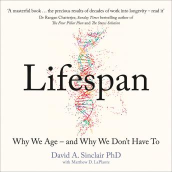 Lifespan: Why We Age - and Why We Don't Have To, Dr David A. Sinclair