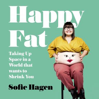 Happy Fat: Taking Up Space in a World That Wants to Shrink You (By Sofie Hagen) episode artwork