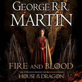 Download Fire and Blood: The inspiration for HBO’s House of the Dragon by George R.R. Martin