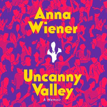 Listen Best Audiobooks Social Science Uncanny Valley: A Memoir by Anna Wiener Audiobook Free Social Science free audiobooks and podcast