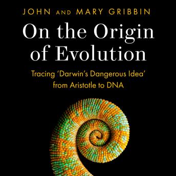 On the Origin of Evolution: Tracing ?Darwin?s Dangerous Idea? from Aristotle to DNA