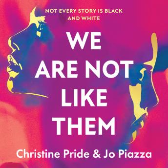 We Are Not Like Them, Audio book by Jo Piazza, Christine Pride