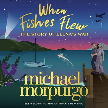 When Fishes Flew: The Story of Elena?s War