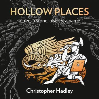 Hollow Places: An Unusual History of Land and Legend | Christopher Hadley episode artwork