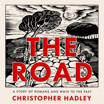 The Road: A Story of Romans and Ways to the Past