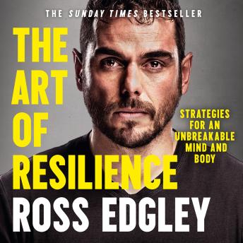 Art of Resilience: Strategies for an Unbreakable Mind and Body, Audio book by Ross Edgley