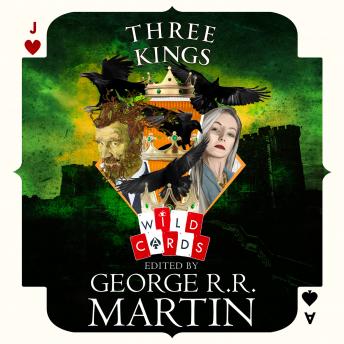 Three Kings: Edited by George R. R. Martin, Audio book by Peter Noble