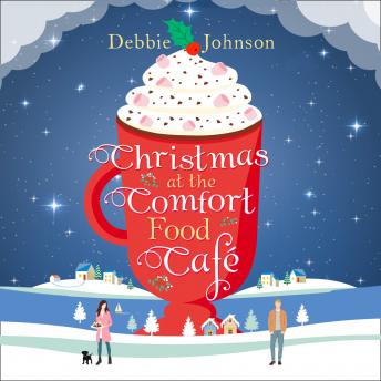 Christmas at the Comfort Food Cafe, Debbie Johnson