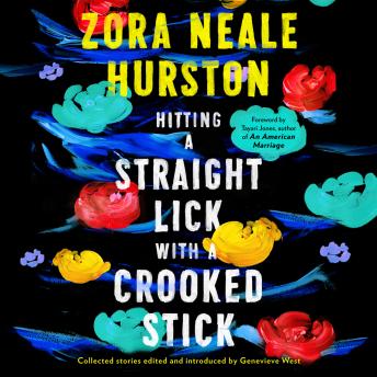 Hitting a Straight Lick with a Crooked Stick, Audio book by Zora Neale Hurston