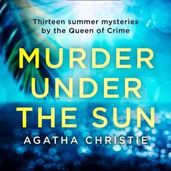 Murder Under the Sun: 13 summer mysteries by the Queen of Crime sample.