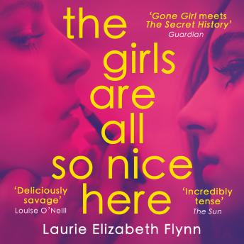 Listen The Girls Are All So Nice Here By Laurie Elizabeth Flynn Audiobook audiobook