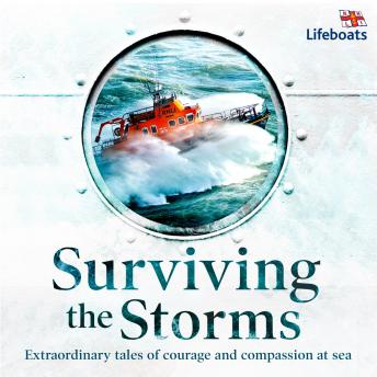 Surviving the Storms: Extraordinary Stories of Courage and Compassion at Sea