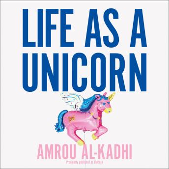 Life as a Unicorn: A Journey from Shame to Pride and Everything in between