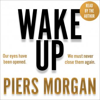 Wake Up: Why the world has gone nuts, Piers Morgan