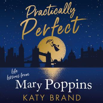 Practically Perfect: Life Lessons from Mary Poppins
