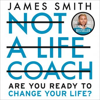 Download Not a Life Coach: Push Your Boundaries. Unlock Your Potential. Redefine Your Life. by James Smith