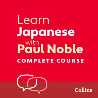 Learn Japanese with Paul Noble for Beginners – Complete Course: Japanese Made Easy with Your 1 million-best-selling Personal Language Coach, Audio book by Paul Noble