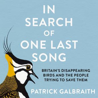 In Search of One Last Song: Britain’s disappearing birds and the people trying to save them