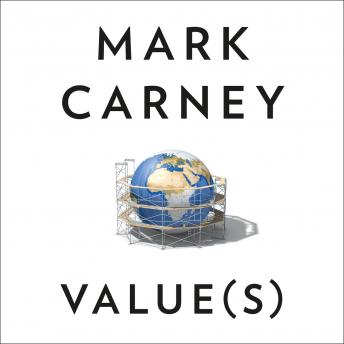 Value(s): An Economist’s Guide to Everything That Matters, Audio book by Mark Carney