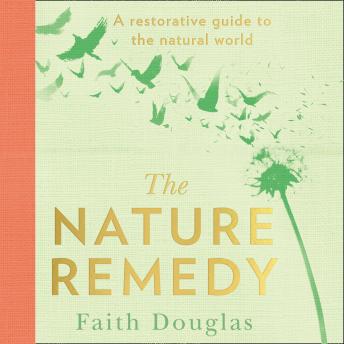 The Nature Remedy: A restorative guide to the natural world