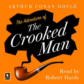 The Adventure of the Crooked Man: A Sherlock Holmes Adventure