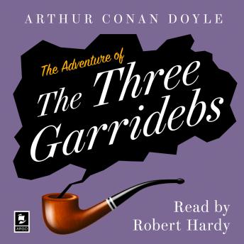 Adventure of the Three Garridebs: A Sherlock Holmes Adventure, Sir Arthur Conan Doyle
