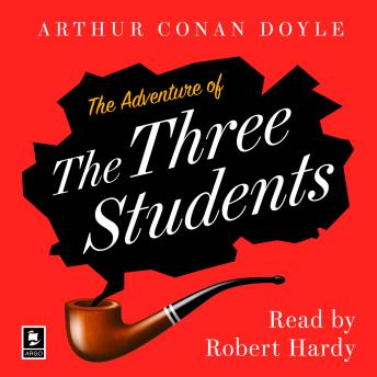 Adventure of the Three Students: A Sherlock Holmes Adventure sample.