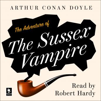 The Adventure of the Sussex Vampire: A Sherlock Holmes Adventure