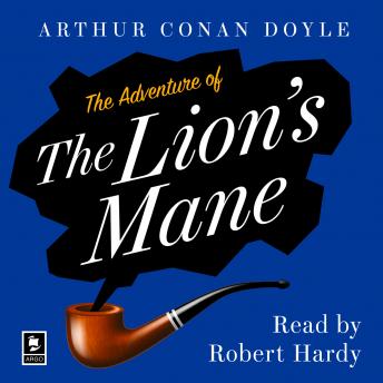 The Adventure of the Lion’s Mane: A Sherlock Holmes Adventure