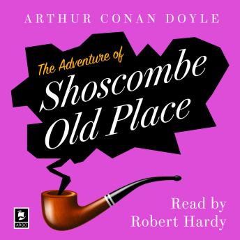 The Adventure Of Shoscombe Old Place: A Sherlock Holmes Adventure