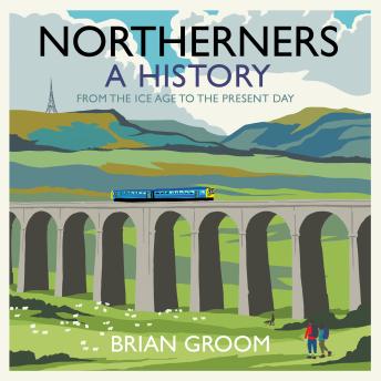 Northerners: A History, from the Ice Age to the Present Day sample.