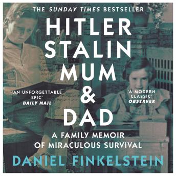 Audiobook: Hitler, Stalin, Mum and Dad: A Family Memoir of Miraculous Survival by Daniel Finkelstein episode artwork