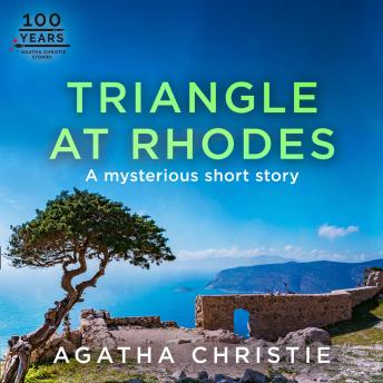 Triangle at Rhodes: A Hercule Poirot Short Story, Audio book by Agatha Christie