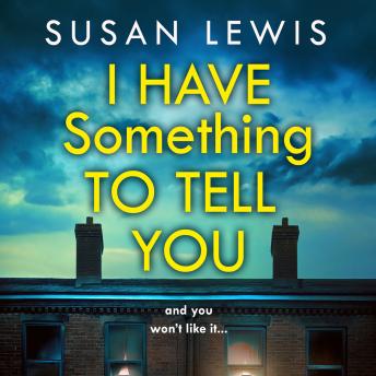 I Have Something to Tell You, Audio book by Susan Lewis