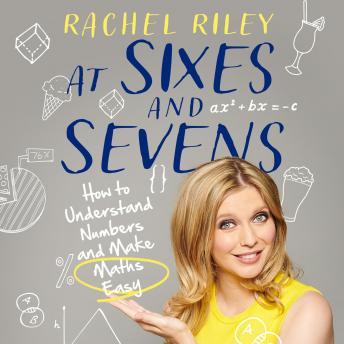 Download At Sixes and Sevens: How to Understand Numbers and Make Maths Easy by Rachel Riley