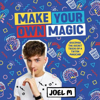 Download Make Your Own Magic: Secrets, Stories and Tricks from My World by Joel M