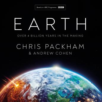 Download Earth: Over 4 Billion Years in the Making by Andrew Cohen, Chris Packham