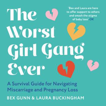 Download Worst Girl Gang Ever: A Survival Guide for Navigating Miscarriage and Pregnancy Loss by Laura Buckingham, Bex Gunn