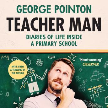 Teacher Man: Diaries of Life Inside a Primary School