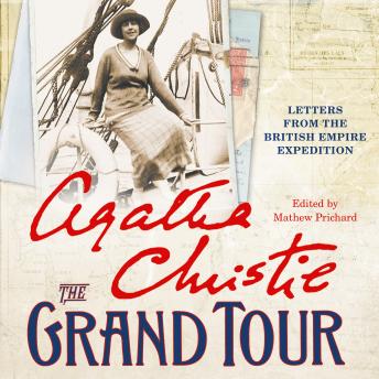 Grand Tour: Letters from the British Empire Expedition 1922, Audio book by Agatha Christie