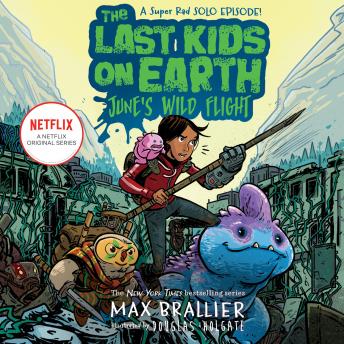 Listen Free to Last Kids on Earth: June's Wild Flight by Max Brallier ...