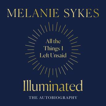 Illuminated: Autism &amp; All The Things I’ve left Unsaid : Melanie Sykes episode artwork