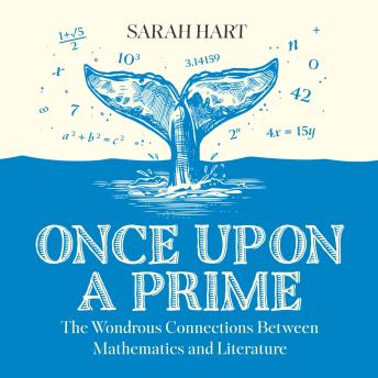 Download Once Upon a Prime: The Wondrous Connections Between Mathematics and Literature by Sarah Hart